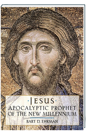Jesus Apocalyptic Prophet of the New Millennium