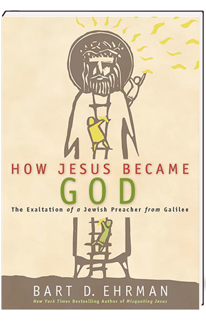 How Jesus Became God: The Exaltation of a Jewish Preacher from Galilee